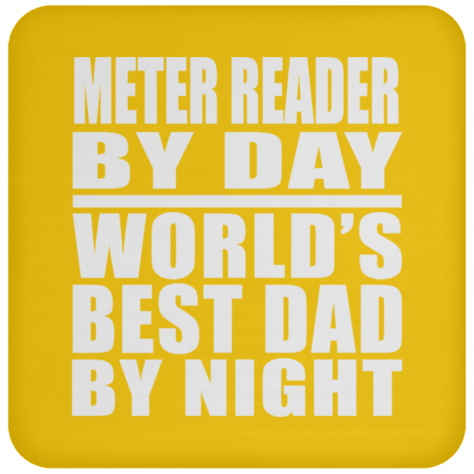 Meter Reader By Day World's Best Dad By Night - Drink Coaster