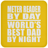 Meter Reader By Day World's Best Dad By Night - Drink Coaster