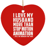 I Love My Husband More Than Stop Motion Animation - Heart Ornament