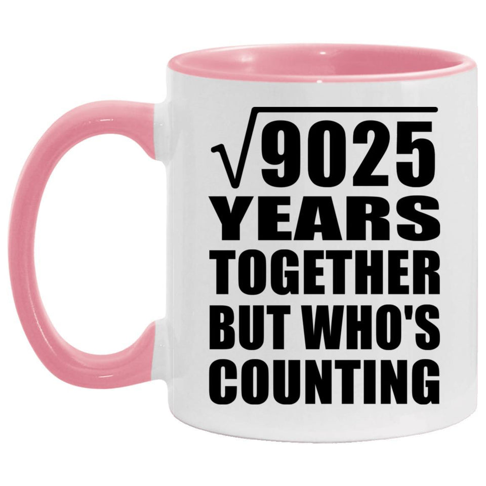 95th Anniversary Square Root of 9025 Years Who's Counting - 11oz Accent Mug Pink