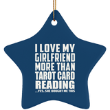 I Love My Girlfriend More Than Tarot Card Reading - Star Ornament
