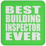 Best Building Inspector Ever - Drink Coaster
