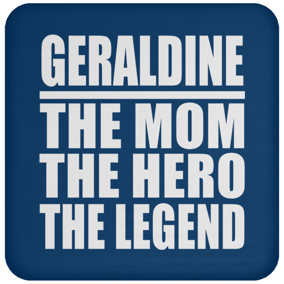 Geraldine The Mom The Hero The Legend - Drink Coaster