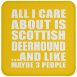 All I Care About Is Scottish Deerhound - Drink Coaster