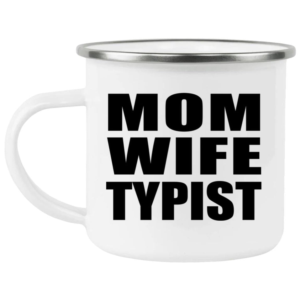 Mom Wife Typist - 12oz Camping Mug