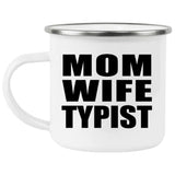 Mom Wife Typist - 12oz Camping Mug