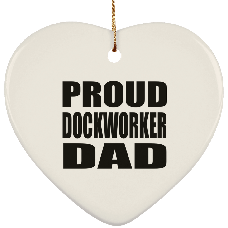 Proud Dockworker Dad - Heart Ornament