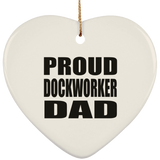 Proud Dockworker Dad - Heart Ornament
