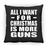 All I Want For Christmas Is More Guns - Throw Pillow Black