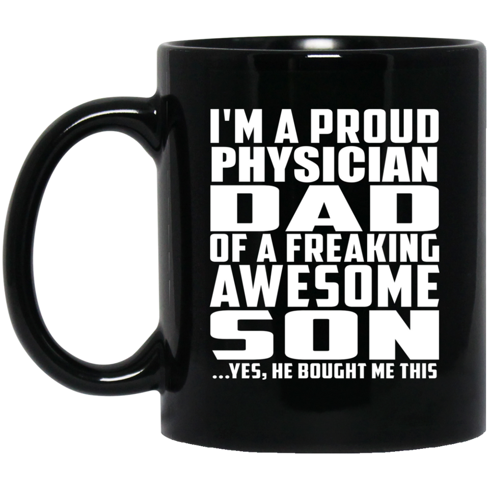 Proud Physician Dad Of Awesome Son - 11 Oz Coffee Mug Black