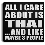 All I Care About Is Thai - Canvas Square