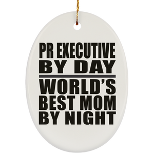 Pr Executive By Day World's Best Mom By Night - Oval Ornament