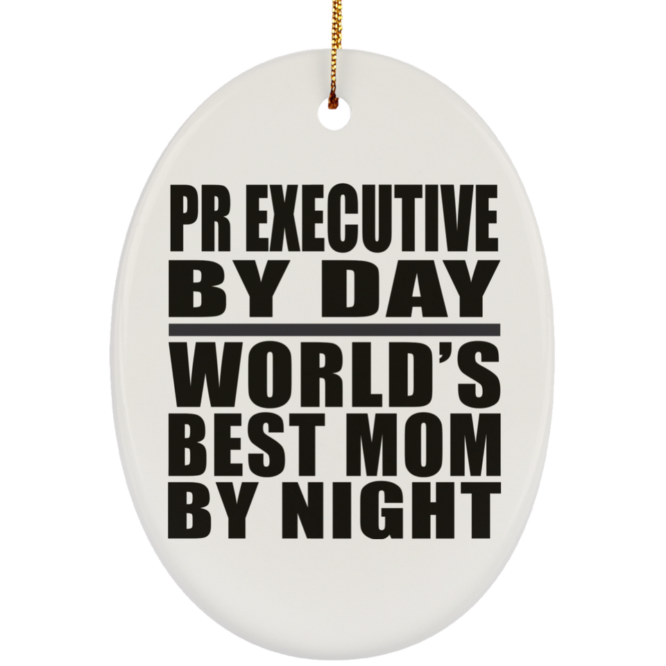 Pr Executive By Day World's Best Mom By Night - Oval Ornament