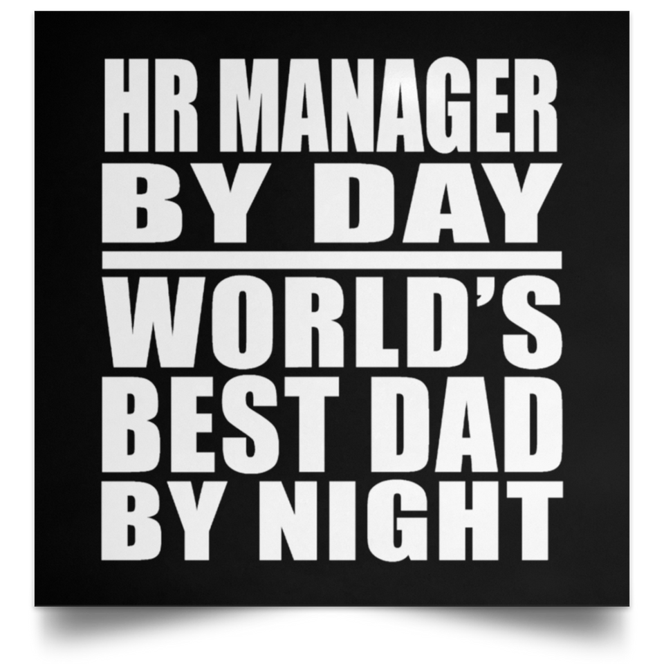 HR Manager By Day World's Best Dad By Night - Poster Square