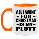 All I Want For Christmas Is My Plott - 11oz Accent Mug Orange