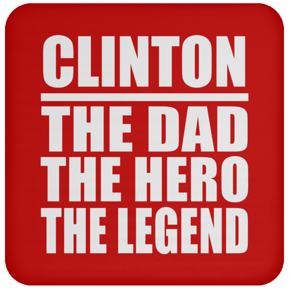 Clinton The Dad The Hero The Legend - Drink Coaster
