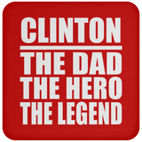 Clinton The Dad The Hero The Legend - Drink Coaster