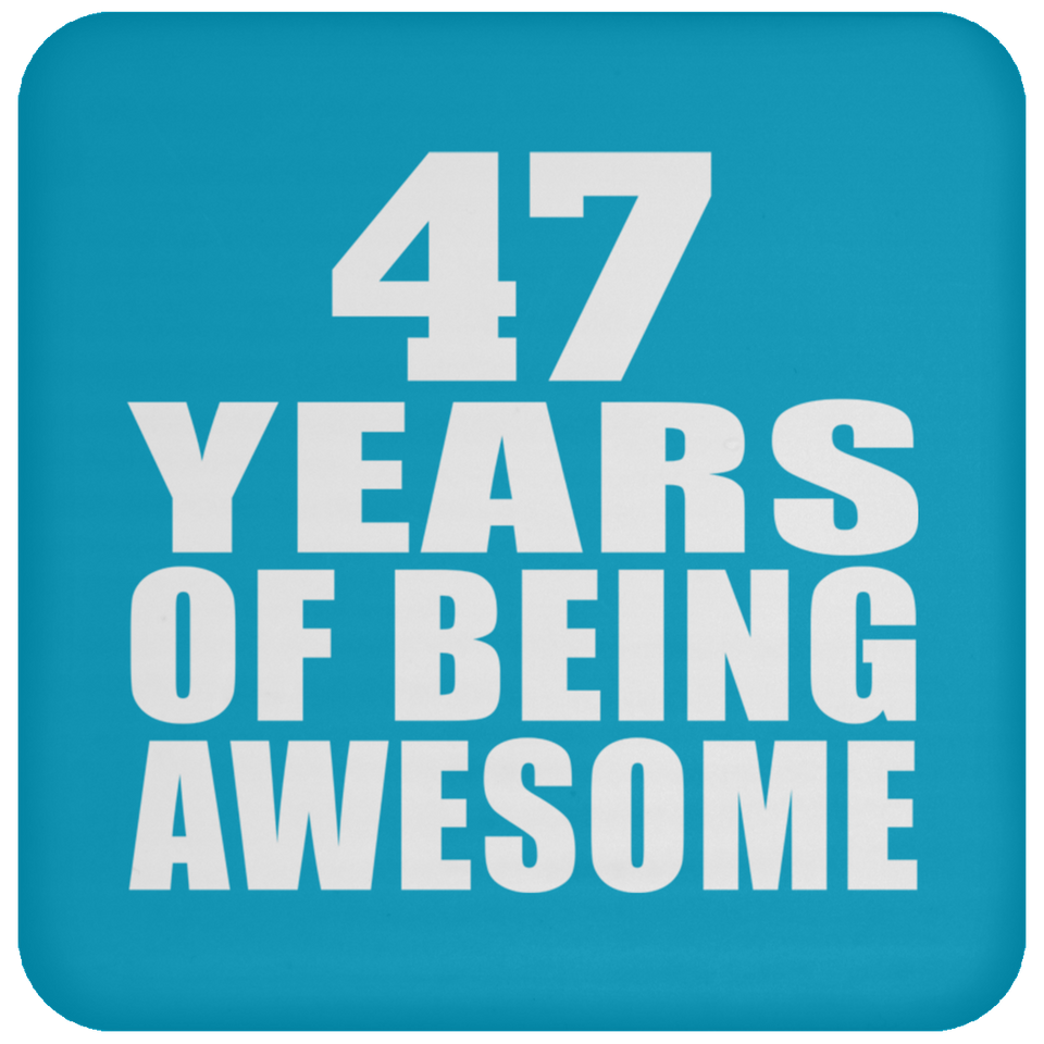 47th Birthday 47 Years Of Being Awesome - Drink Coaster