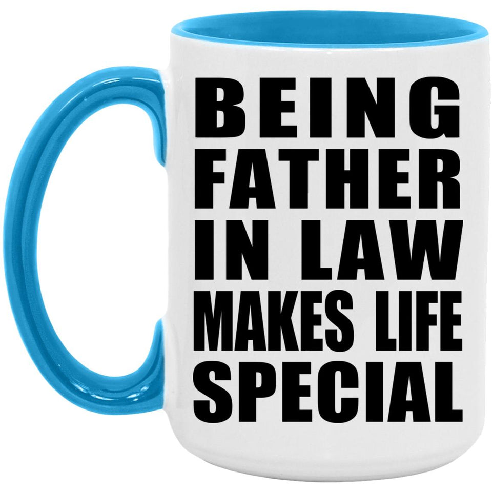 Being Father In Law Makes Life Special - 15oz Accent Mug Blue