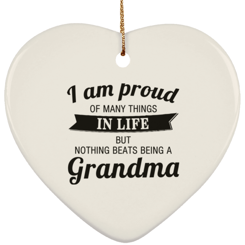 Proud of Many Things In Life, Nothing Beats Being a Grandma - Heart Ornament