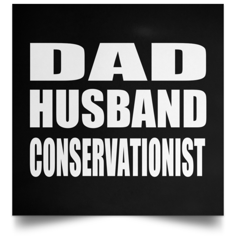 Dad Husband Conservationist - Poster Square