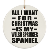 All I Want For Christmas Is My Welsh Springer Spaniel - Circle Ornament