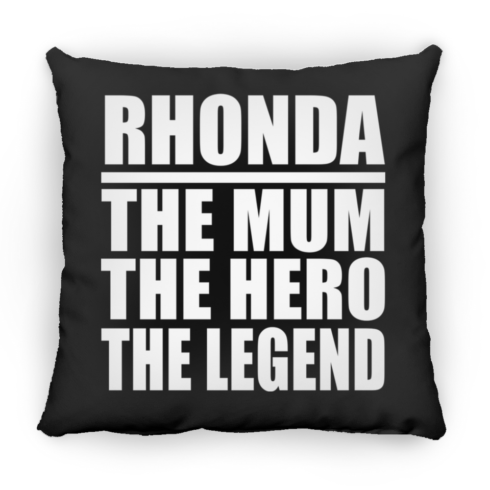 Rhonda The Mum The Hero The Legend - Throw Pillow Black