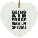 Being Air Force Makes Life Special - Heart Ornament