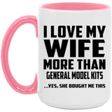 I Love My Wife More Than General Model Kits - 15oz Accent Mug Pink