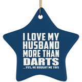 I Love My Husband More Than Darts - Star Ornament