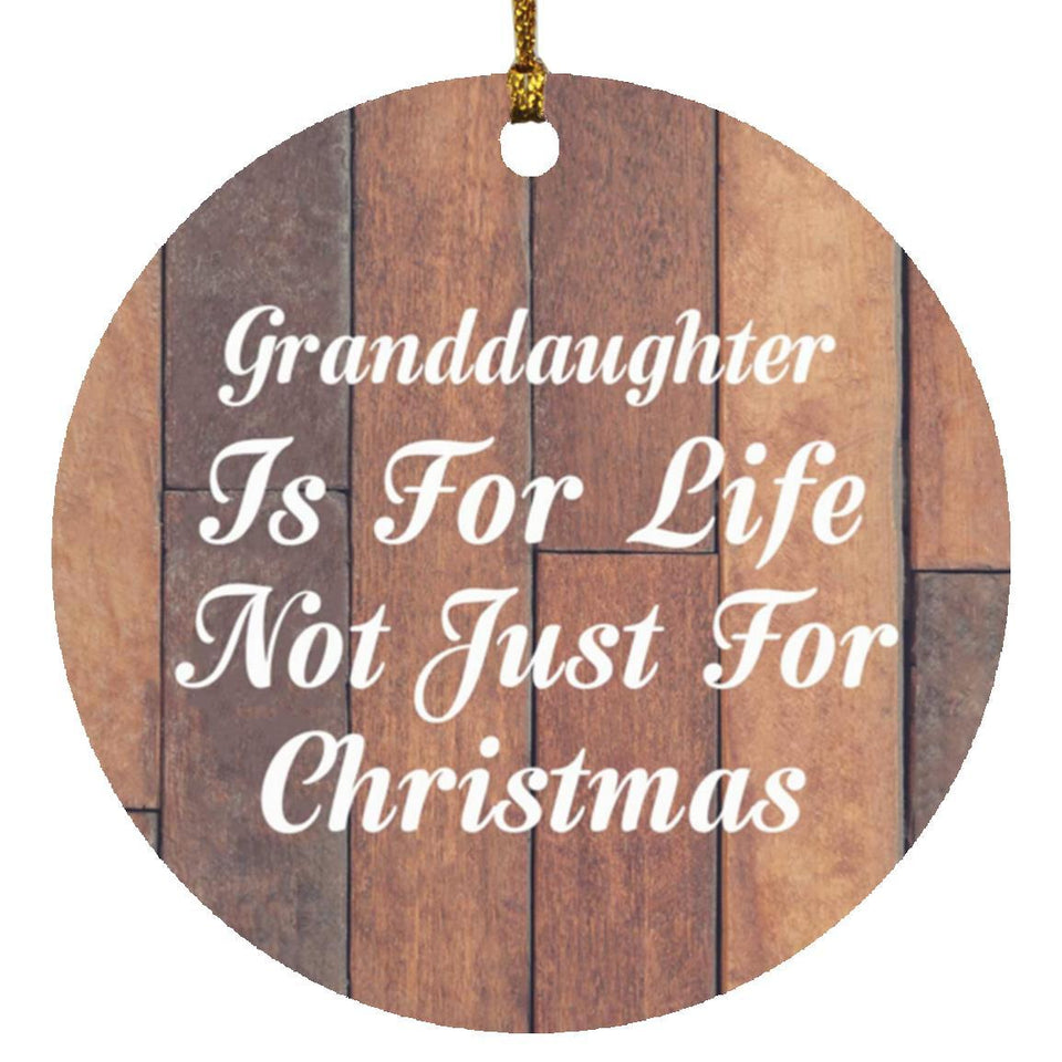 Granddaughter Is For Life Not Just For Christmas - Circle Ornament E