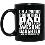 Proud Podiatrist Dad Of Awesome Daughter - 11 Oz Coffee Mug Black