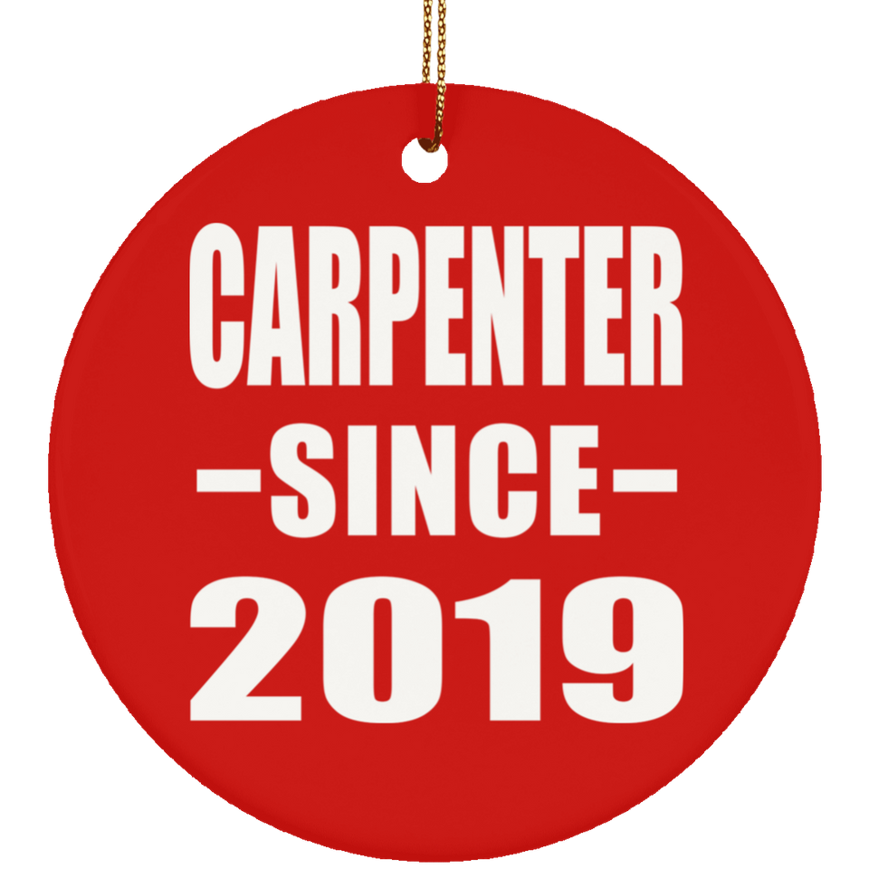 Carpenter Since 2019 - Circle Ornament