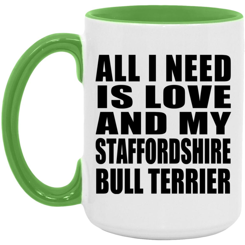 All I Need Is Love And My Staffordshire Bull Terrier - 15oz Accent Mug Green