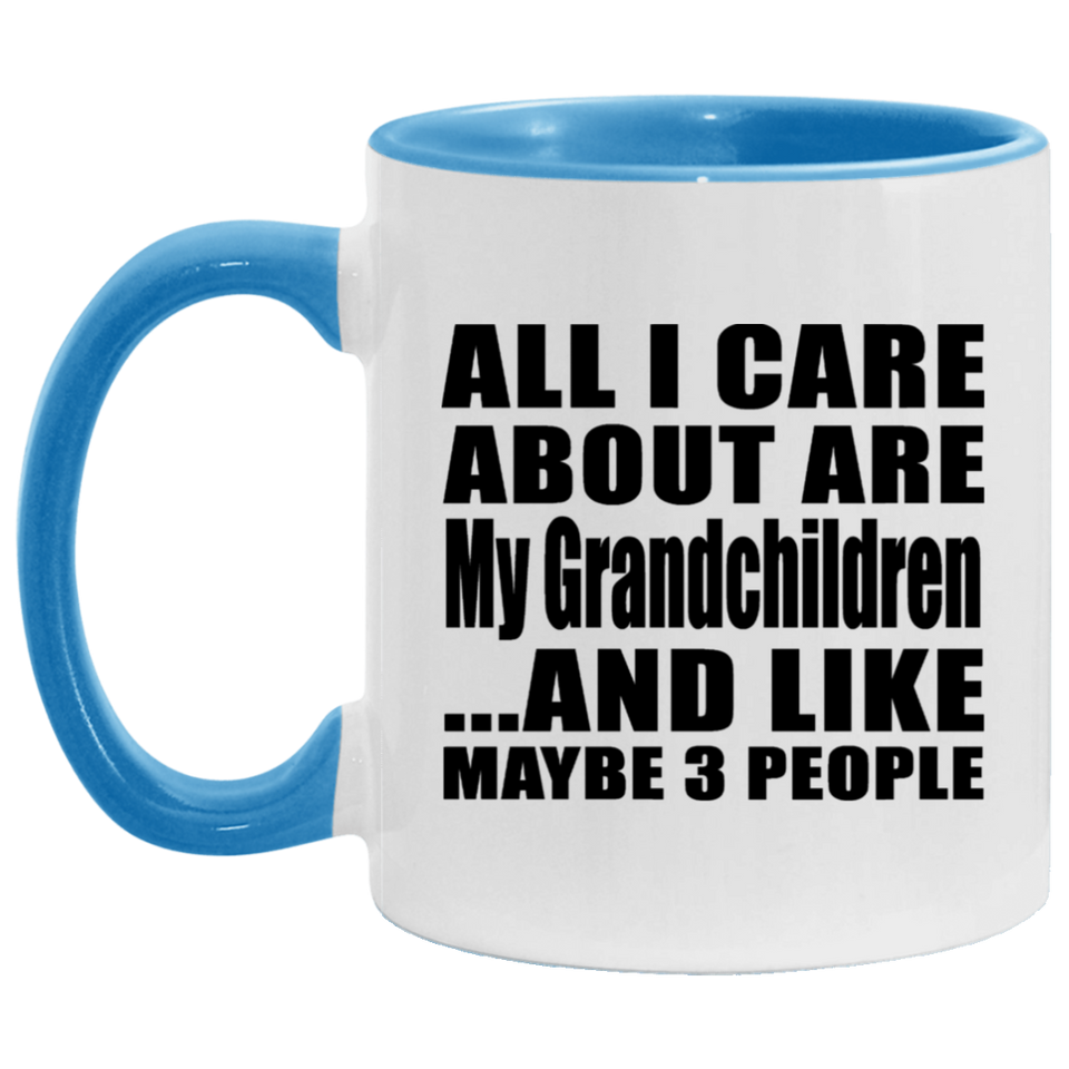 All I Care About Is My Grandchildren - 11oz Accent Mug Blue