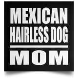 Mexican Hairless Dog Mom - Poster Square