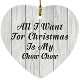 All I Want For Christmas Is My Chow Chow - Heart Ornament F
