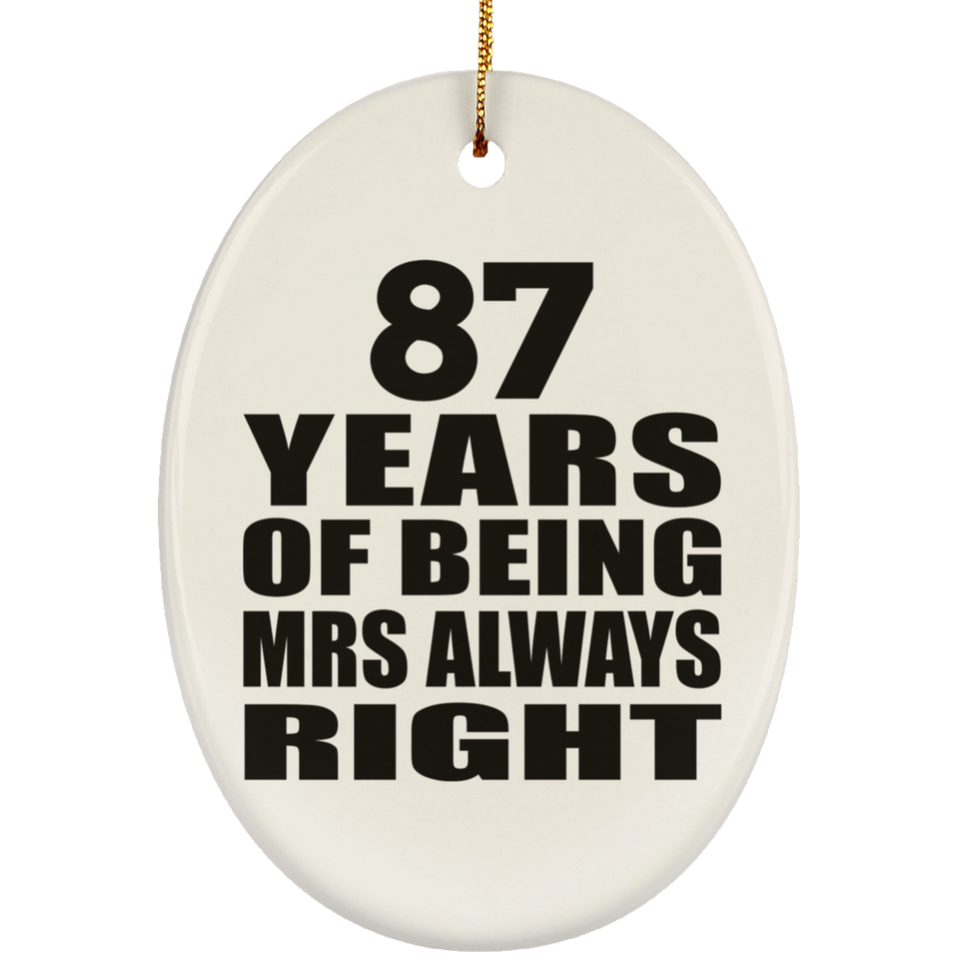 87th Anniversary 87 Years of Being Mrs Always Right - Oval Ornament