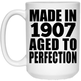 117th Birthday Made In 1907 Aged To Perfection - 15oz Coffee Mug