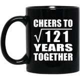 11th Anniversary Cheers To Square Root of 121 Years Together - 11oz Coffee Mug Black