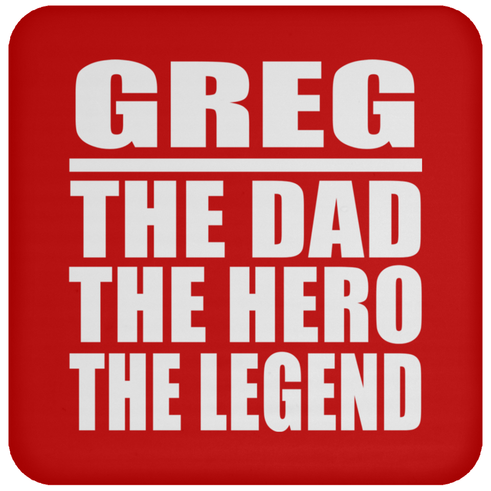 Greg The Dad The Hero The Legend - Drink Coaster
