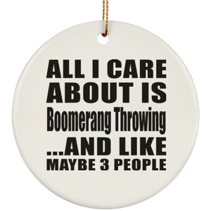 All I Care About Is Boomerang Throwing - Circle Ornament