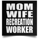 Mom Wife Recreation Worker - Poster Square