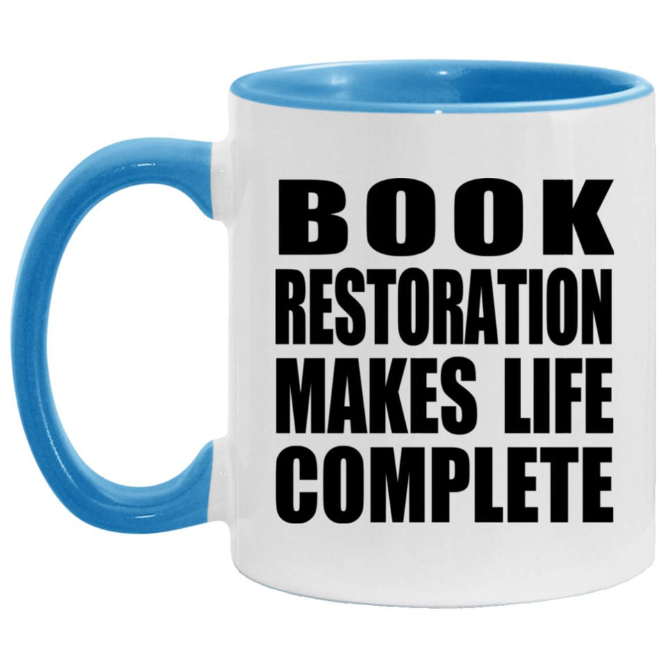 Book Restoration Makes Life Complete - 11oz Accent Mug Blue