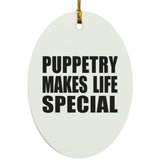 Puppetry Makes Life Special - Oval Ornament
