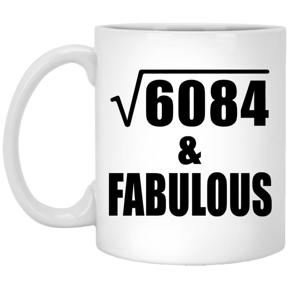 78th Birthday Square Root of 6084 & Fabulous - 11oz Coffee Mug