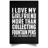 I Love My Girlfriend More Than Collecting Fountain Pens - Poster Portrait
