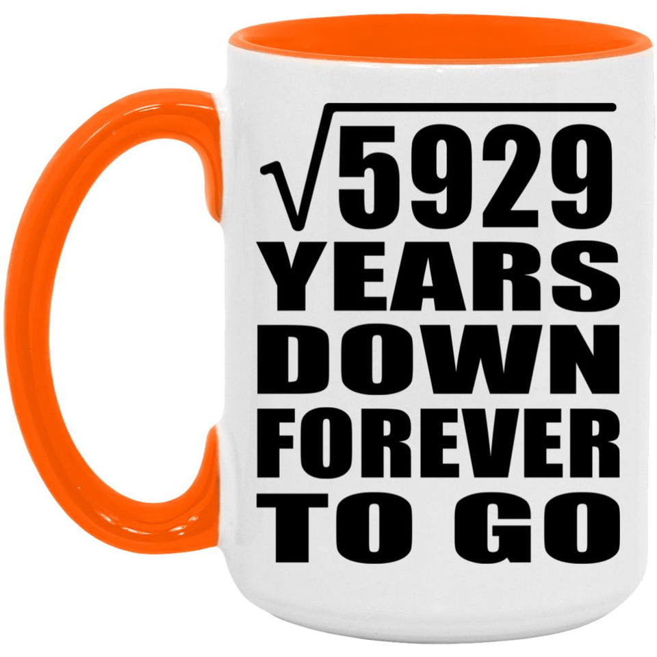 77th Anniversary Square Root of 5929 Years Down Forever To Go - 15oz Accent Mug Orange