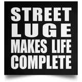 Street Luge Makes Life Complete - Poster Square