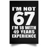 67th Birthday I'm Not 67 I'm 18 With 49 Years Experience - Poster Portrait